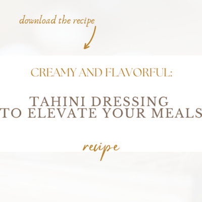 Creamy and flavorful tahini dressing to elevate your meals